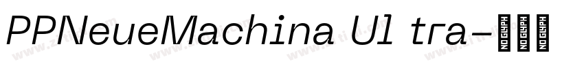 PPNeueMachina Ul tra字体转换 PPNeueMachina Ul tra字体转换